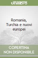 Romania, Turchia e nuovi europei libro