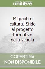 Migranti e cultura. Sfide al progetto formativo della scuola libro