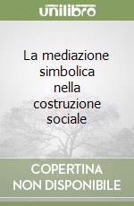 La mediazione simbolica nella costruzione sociale libro