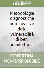 Metodologie diagnostiche non invasive della vulnerabilità di beni architettonici