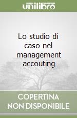 Lo studio di caso nel management accouting libro