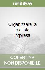 Organizzare la piccola impresa libro