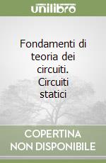 Fondamenti di teoria dei circuiti. Circuiti statici libro