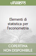 Elementi di statistica per l'econometria libro