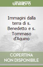 Immagini dalla terra di s. Benedetto e s. Tommaso d'Aquino libro