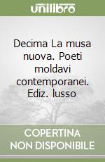 Decima La musa nuova. Poeti moldavi contemporanei. Ediz. lusso