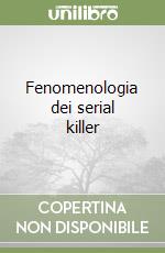 Fenomenologia dei serial killer libro