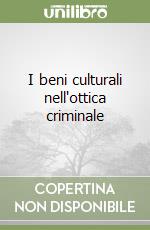 I beni culturali nell'ottica criminale libro