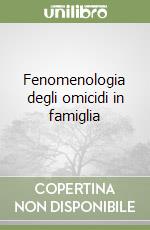 Fenomenologia degli omicidi in famiglia libro