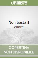 Non basta il cuore libro