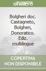 Bolgheri doc. Castagneto, Bolgheri, Donoratico. Ediz. multilingue libro