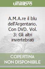 A.M.A.re il blu dell'Argentario. Con DVD. Vol. 3: Gli altri invertebrati libro