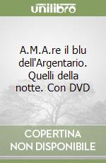 A.M.A.re il blu dell'Argentario. Quelli della notte. Con DVD libro