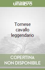 Tornese cavallo leggendario