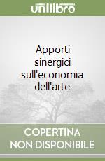 Apporti sinergici sull'economia dell'arte libro