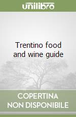 Trentino food and wine guide libro