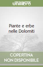 Piante e erbe nelle Dolomiti