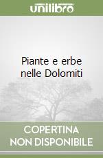 Piante e erbe nelle Dolomiti libro