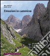 Emozioni in cammino. 50 escursioni in montagna con le famiglie libro di Matteotti Marco Liserre Paolo