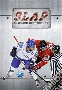 Slap. Il diario dell'hockey libro