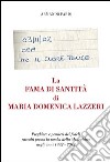 La fama di santità di Maria Domenica Lazzeri. Preghiere e pensieri dei fedeli raccolti presso la tomba della meneghina negli anni 1992-2012 libro