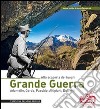 Grande guerra. Alla scoperta dei luoghi. Adamello, Garda, Pasubio, Altipiani, Dolomiti libro di Ischia Marco Tamburini Arianna