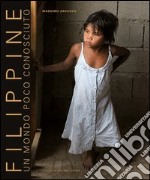 Filippine. Un mondo poco conosciuto. Ediz. italiana e inglese