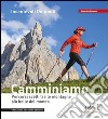 Incantevoli Dolomiti. Escursioni, nordic walking. Itinerari per tutti da percorrere in compagnia libro