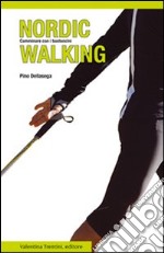 Nordic walking. Camminare con i bastoncini libro