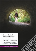 Droghe illegali. Percorsi e riflessioni fra cura e prevenzione libro