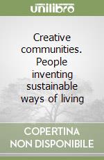 Creative communities. People inventing sustainable ways of living libro
