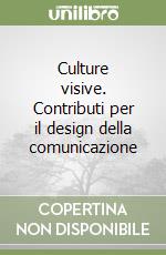 Culture visive. Contributi per il design della comunicazione libro