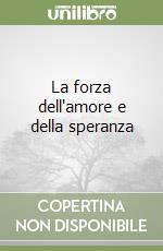 La forza dell'amore e della speranza libro