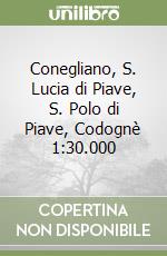 Conegliano, S. Lucia di Piave, S. Polo di Piave, Codognè 1:30.000 libro