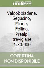 Valdobbiadene. Segusino, Miane, Follina, Prealpi trevigiane 1:30.000 libro