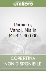 Primiero, Vanoi, Mis in MTB 1:40.000