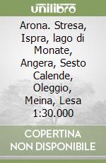 Arona. Stresa, Ispra, lago di Monate, Angera, Sesto Calende, Oleggio, Meina, Lesa 1:30.000 libro