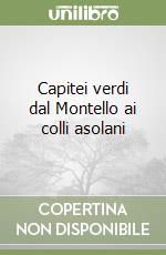 Capitei verdi dal Montello ai colli asolani