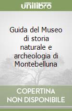 Guida del Museo di storia naturale e archeologia di Montebelluna libro