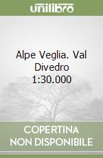 Alpe Veglia. Val Divedro 1:30.000 libro