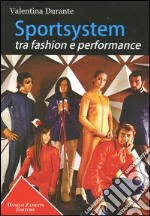 Sportsystem tra fashion e performance. Moda e design, sport e streetstyle, cultura e società nella storia del sistema sportivo italiano