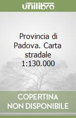 Provincia di Padova. Carta stradale 1:130.000 libro