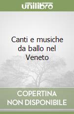 Canti e musiche da ballo nel Veneto libro