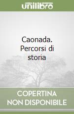 Caonada. Percorsi di storia libro