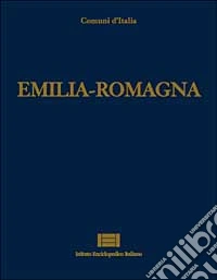 Comuni d'Italia. Vol. 8: Emilia Romagna