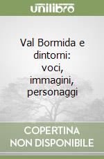 Val Bormida e dintorni: voci, immagini, personaggi