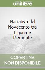 Narrativa del Novecento tra Liguria e Piemonte libro