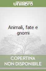 Animali, fate e gnomi