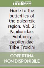 Guide to the butterflies of the palearctic region. Vol. 2: Papilionidae. Subfamily papilionidae Tribe Troidini libro