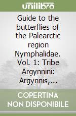 Guide to the butterflies of the Palearctic region Nymphalidae. Vol. 1: Tribe Argynnini: Argynnis, Issoria, Brenthis, Argyreus libro